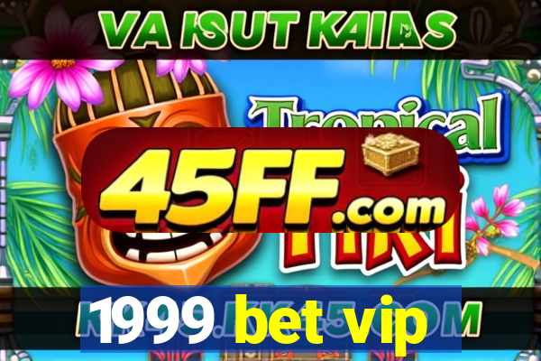 1999 bet vip